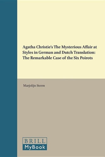 Agatha Christie's the Mysterious Affair at Styles in German and Dutch Translation: The Remarkable Case of the Six Poirots (Approaches to Translation Studies)