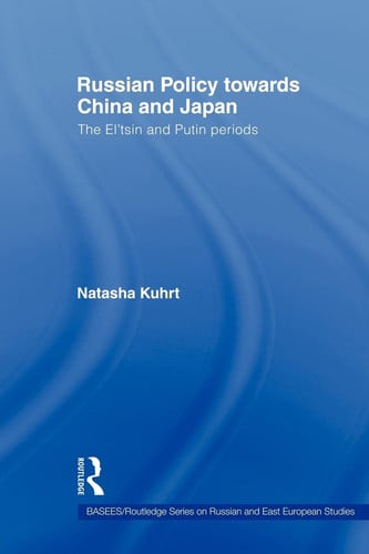 Russian Policy Towards China and Japan The El'tsin and Putin Periods