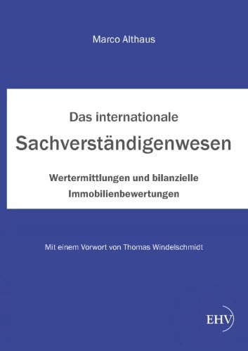 Das internationale Sachverstaendigenwesen: Wertermittlungen und bilanzielle Immobilienbewertungen (German Edition)