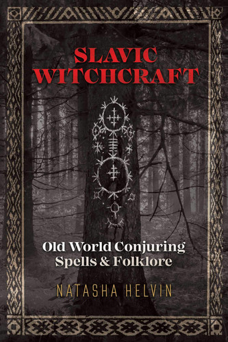 Slavic Witchcraft Old World Conjuring Spells and Folklore