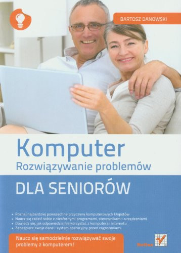 Komputer dla seniorów rozwiązywanie problemów - Bartosz Danowski, Bartosz Danowski-Ździebło