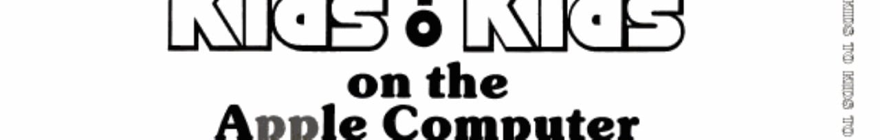 Cover of Kids to kids on the Apple computer (for the Apple II, II+ and IIe)