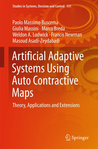 Artificial Adaptive Systems Using Auto Contractive Maps Theory, Applications and Extensions