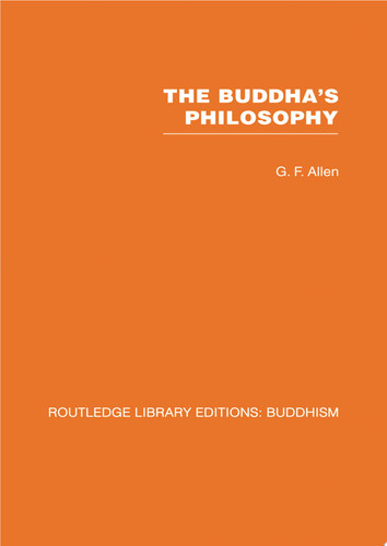 The Buddha's Philosophy Selections from the Pali Canon and an Introductory Essay