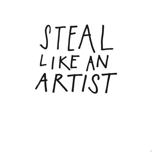 Steal Like An Artist