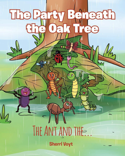 The Party Beneath the Oak Tree The Ant and The...