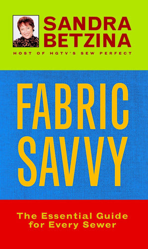 Fabric Savvy The Essential Guide for Every Sewer