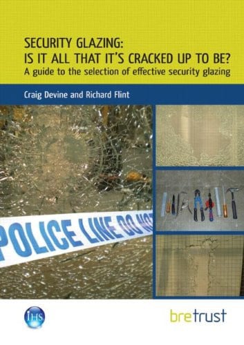 Security Glazing Is It All It's Cracked Up to Be?: A Guide to the Selection of Effective Security Glazing