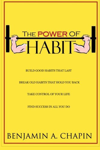 The Power of Habit How to Create Good Habits and Break Bad Habits