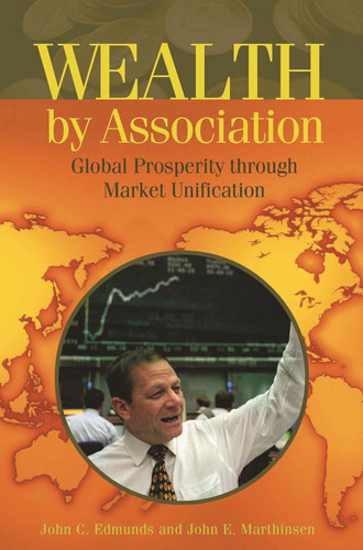 Wealth by Association Global Prosperity Through Market Unification