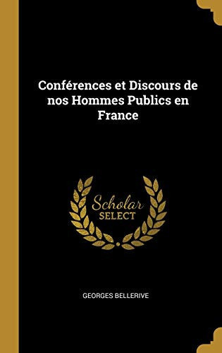 Conférences Et Discours de Nos Hommes Publics En France