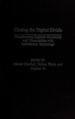 Closing the Digital Divide: Transforming Regional Economies and Communities with Information Technology