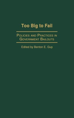 Too Big to Fail Policies and Practices in Government Bailouts