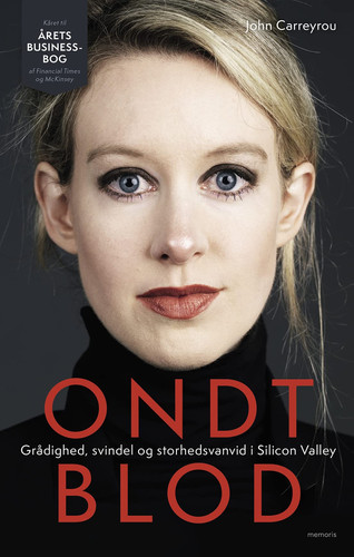Ondt blod grådighed, svindel og storhedsvanvid i Silicon Valley