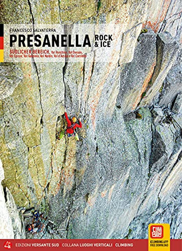Presanella rock & ice. Val Ronchina, Val Dossón, Val Cèrcen, Val Gabbiolo, Val Nardìs, Val d'Àmola e Val Corniello