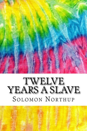 Twelve Years a Slave Includes MLA Style Citations for Scholarly Secondary Sources, Peer-Reviewed Journal Articles and Critical Academic Research Essays (Squid Ink Classics)