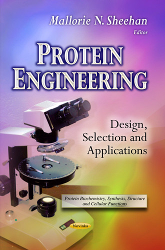 Protein Engineering Design, Selection and Applications