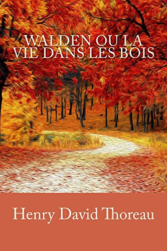 Walden Ou la Vie Dans les Bois