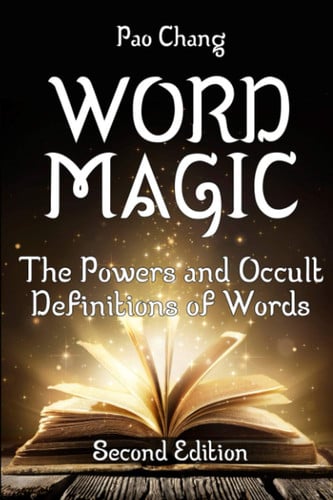 Word Magic The Powers and Occult Definitions of Words (Second Edition)