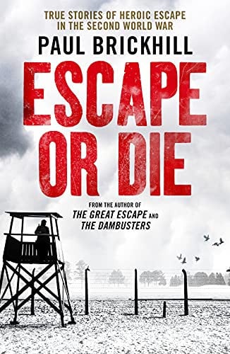 Escape or Die Perfect for fans of Damien Lewis' SAS Great Escapes