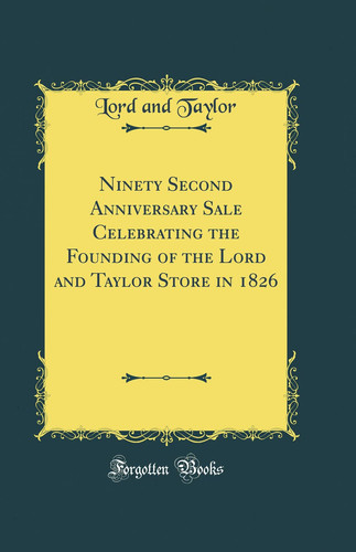 Ninety Second Anniversary Sale Celebrating the Founding of the Lord and Taylor Store in 1826
