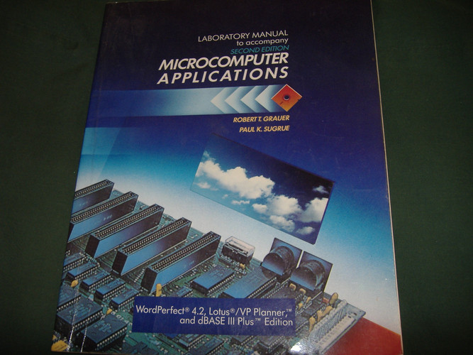 Microcomputer Applications Lab Manual: Wordperfect 4.2 Lotus/Ep Planner and dBASE 3+