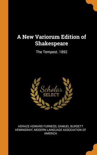 A New Variorum Edition of Shakespeare: The Tempest. 1892