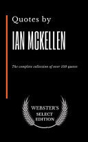 Quotes by Ian Mckellen The Complete Collection of Over 150 Quotes