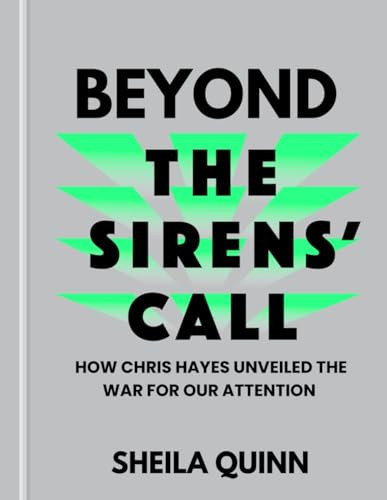 Beyond The Sirens' Call: How Chris Hayes Unveiled The War For Our Attention