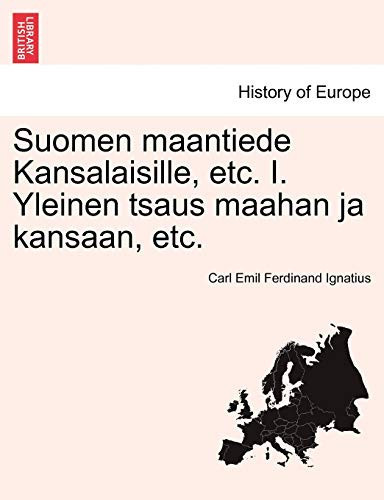 Suomen maantiede Kansalaisille, etc. I. Yleinen tsaus maahan ja kansaan, etc. (Finnish Edition) - Carl Emil Ferdinand Ignatius
