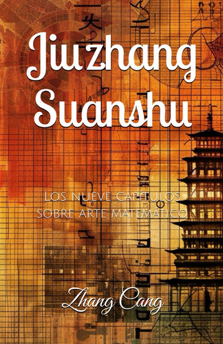 Jiuzhang Suanshu: Los nueve capítulos sobre arte matemático (Spanish Edition)