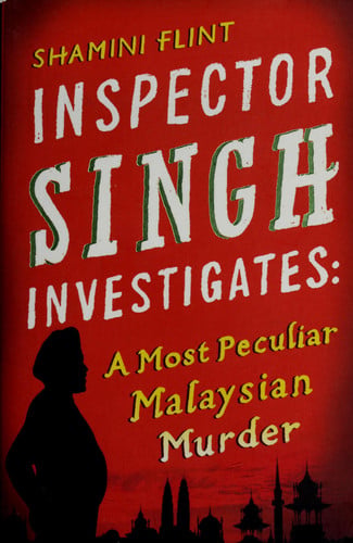 Inspector Singh Investigates: A Most Peculiar Malaysian Murder