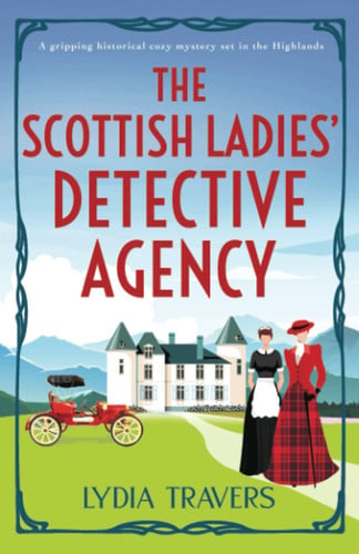 The Scottish Ladies' Detective Agency A Gripping Historical Cozy Mystery Set in the Highlands