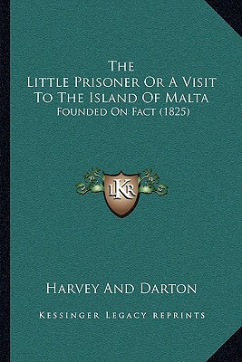 The Little Prisoner Or A Visit To The Island Of Malta: Founded On Fact (1825)
