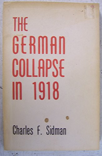 The German collapse in 1918 - Charles F Sidman