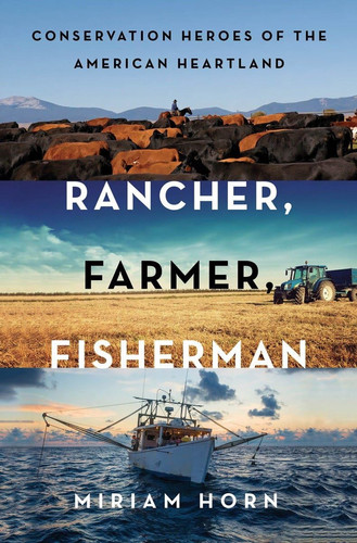 Rancher, Farmer, Fisherman Conservation Heroes of the American Heartland
