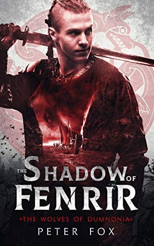 The Shadow of Fenrir: A stirring coming of age tale set in Viking Age Britain and Norway (The Wolves of Dumnonia Book 1)
