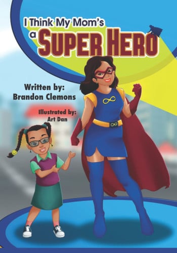 Cover of I Think My Mom's a Super Hero