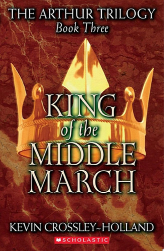 Cover of King of the Middle March (the Arthur Trilogy, Book 3)