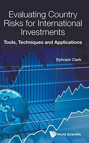 Evaluating Country Risks for International Investments Tools, Techniques and Applications