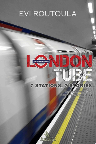 London Tube 7 Stations, 7 Stories - Evi Routoula