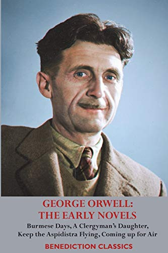 George Orwell THE EARLY NOVELS: Burmese Days, A Clergyman's Daughter, Keep the Aspidistra Flying, Coming Up for Air,