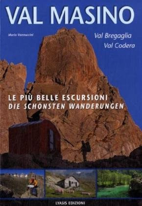 Val Masino Val Codera, Val Bregaglia ; le più belle escursioni