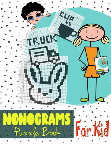 Nonograms Puzzle Book For Kid Nonograms Book Logic Pic Griddler Games Japanese Puzzles Picross Games Logic Grid Puzzles Hanjie Puzzle Books Logic Puzzles Book for Kids Children