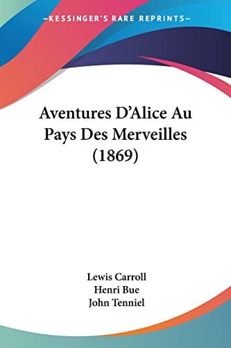 Aventures D'Alice Au Pays Des Merveilles (1869) (French Edition)