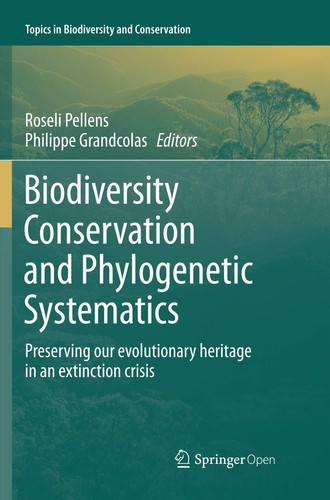 Biodiversity Conservation and Phylogenetic Systematics Preserving our evolutionary heritage in an extinction crisis