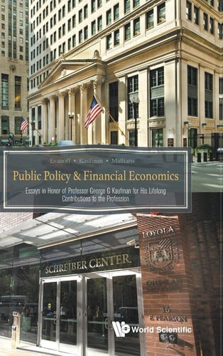 Public Policy & Financial Economics Essays in Honor of Professor George G. Kaufman for His Lifelong Contributions to the Profession