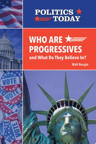 Cover of Who Are Progressives and What Do They Believe In?