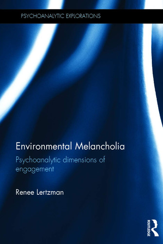Environmental Melancholia Psychoanalytic Dimensions of Engagement