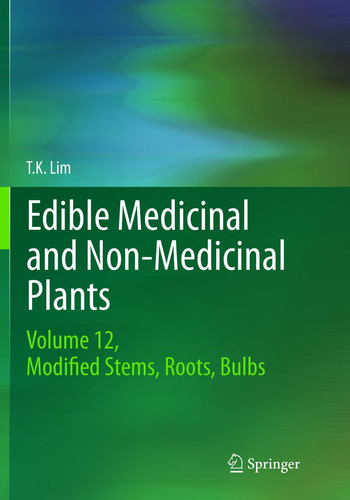 Edible Medicinal and Non-Medicinal Plants Volume 12 Modified Stems, Roots, Bulbs